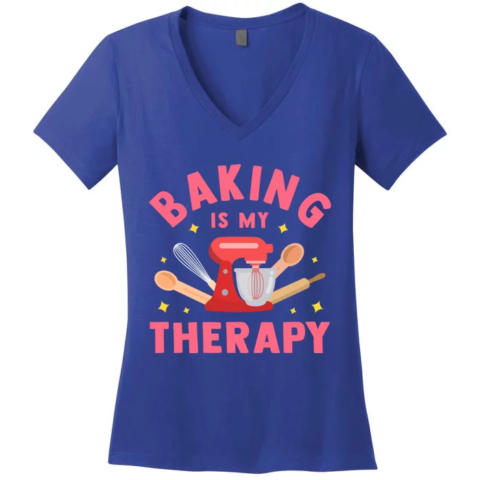 Baking Is My Therapy Funny Cooking Baker Bakery Pastry Funny Gift Meaningful Gif Women's V-Neck T-Shirt