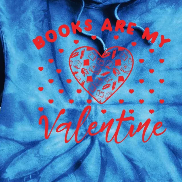 Books Is My Valentine Books Lover Heart Valentines Day Gift Tie Dye Hoodie