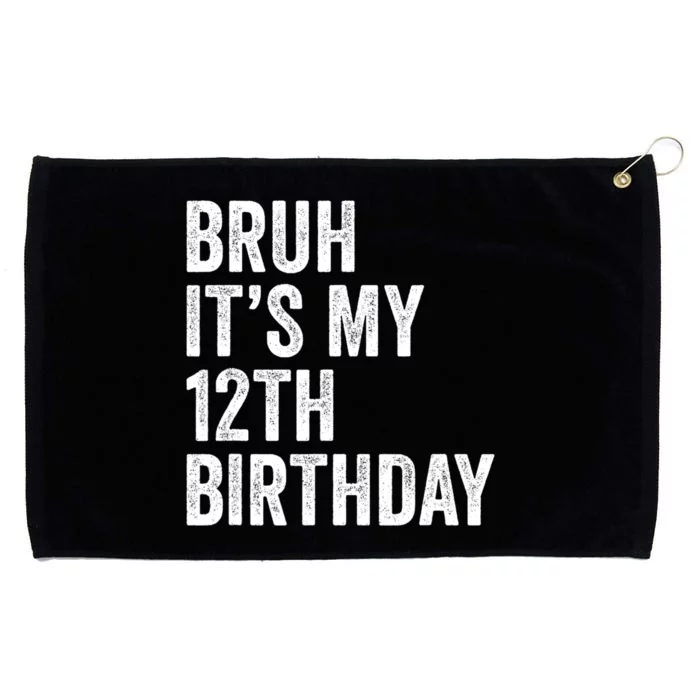 Bruh Its My 12th Birthday 12 Year Old Birthday Grommeted Golf Towel