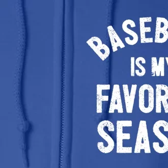 Baseball Is My Favorite Season Meaningful Gift Full Zip Hoodie