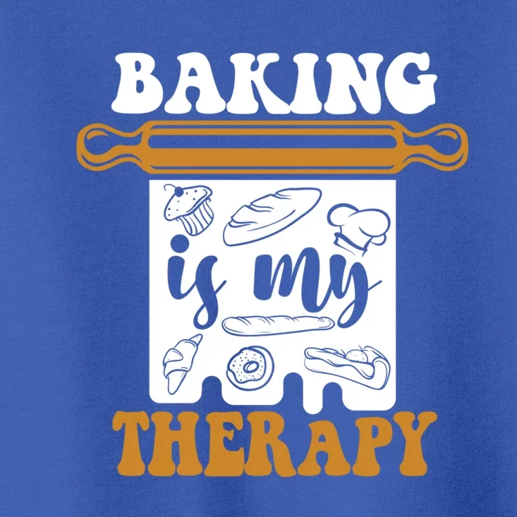 Baking Is My Therapy Bread Expert Pastry Chef Baker Bakery Gift Toddler T-Shirt