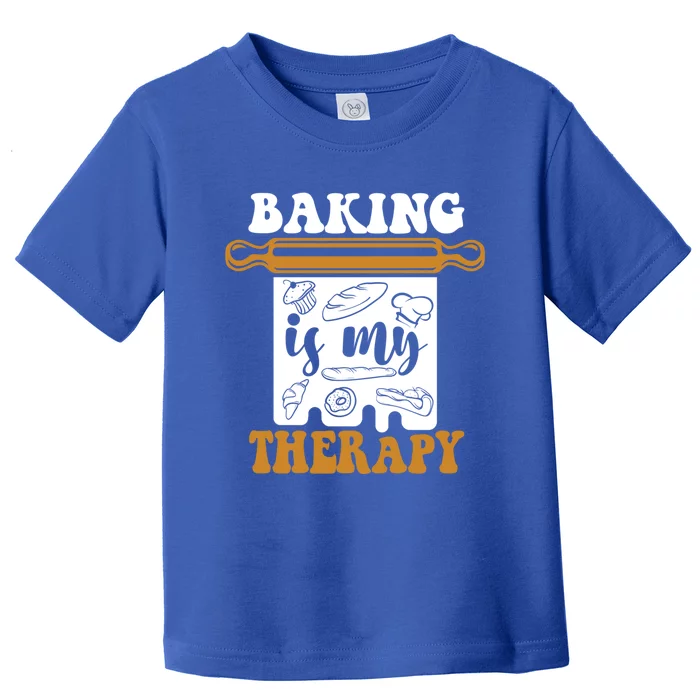 Baking Is My Therapy Bread Expert Pastry Chef Baker Bakery Gift Toddler T-Shirt