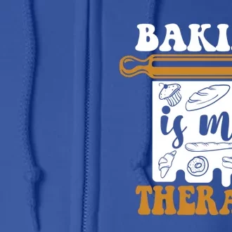 Baking Is My Therapy Bread Expert Pastry Chef Baker Bakery Gift Full Zip Hoodie