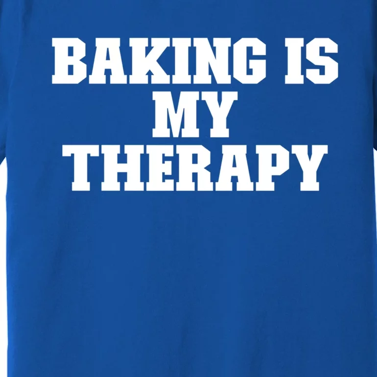 Baking Is My Therapy Funny For Her For Him Cool Gift Premium T-Shirt