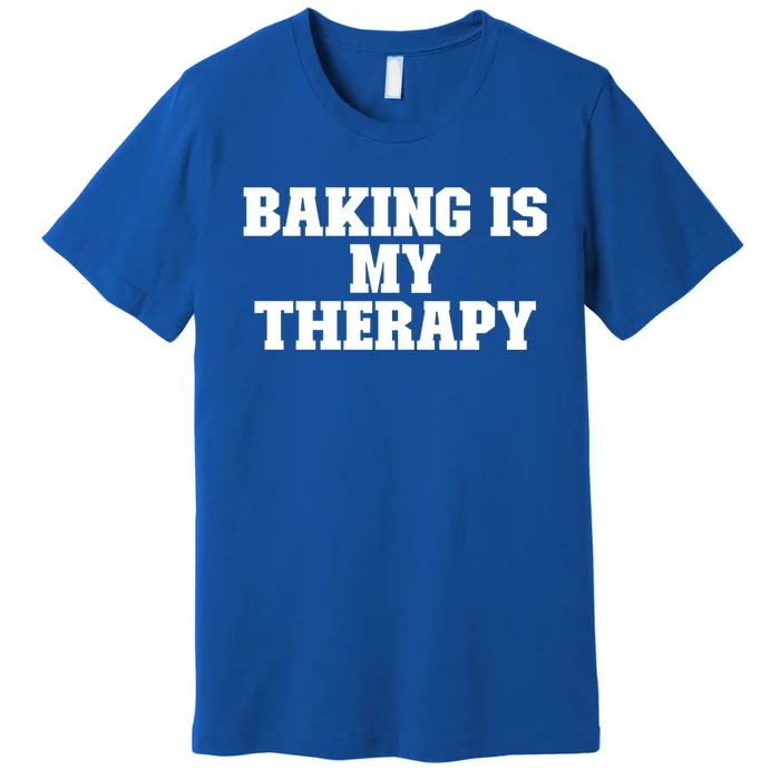 Baking Is My Therapy Funny For Her For Him Cool Gift Premium T-Shirt