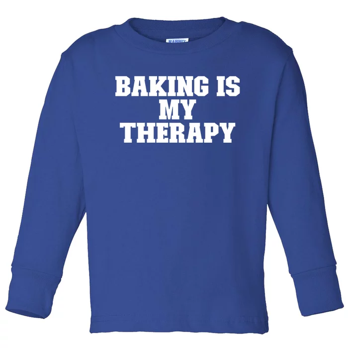 Baking Is My Therapy Funny For Her For Him Cool Gift Toddler Long Sleeve Shirt