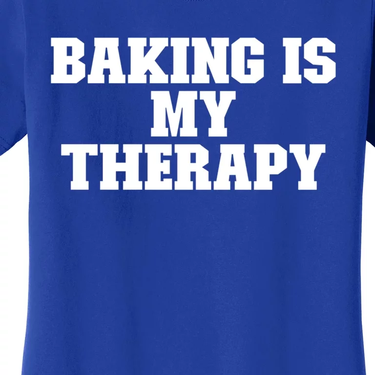 Baking Is My Therapy Funny For Her For Him Cool Gift Women's T-Shirt