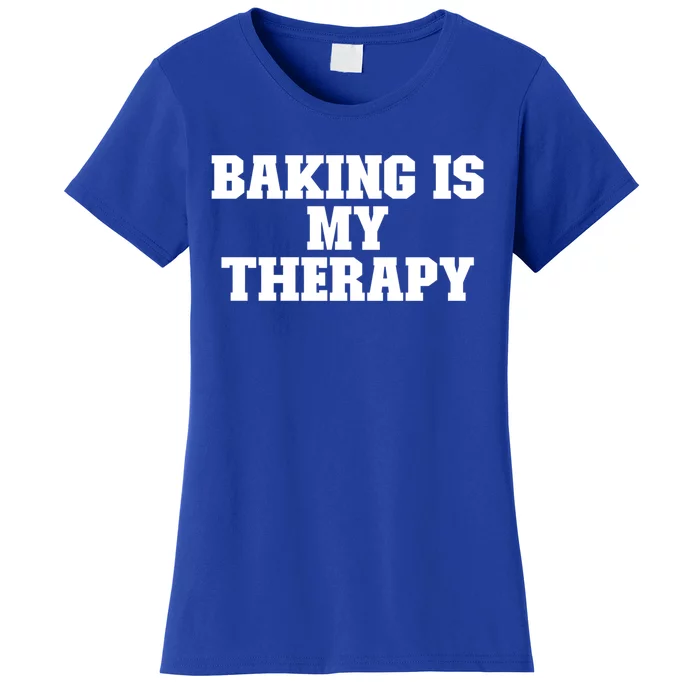 Baking Is My Therapy Funny For Her For Him Cool Gift Women's T-Shirt