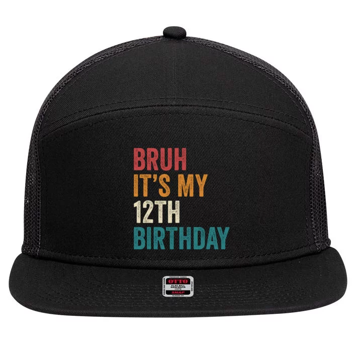 Bruh Its My 12th Birthday 12 Year Old Birthday 7 Panel Mesh Trucker Snapback Hat