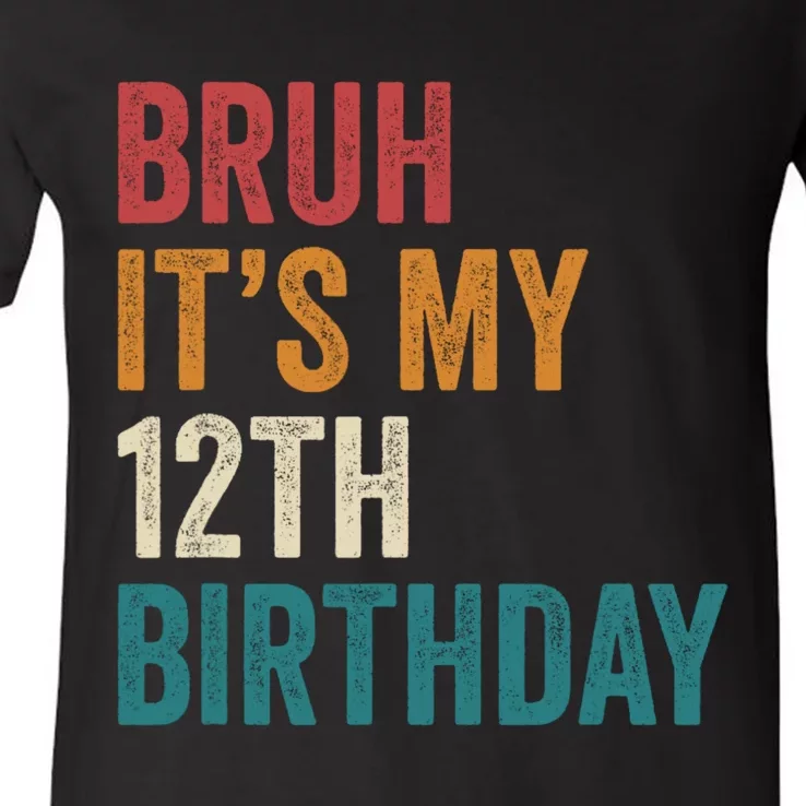 Bruh Its My 12th Birthday 12 Year Old Birthday V-Neck T-Shirt