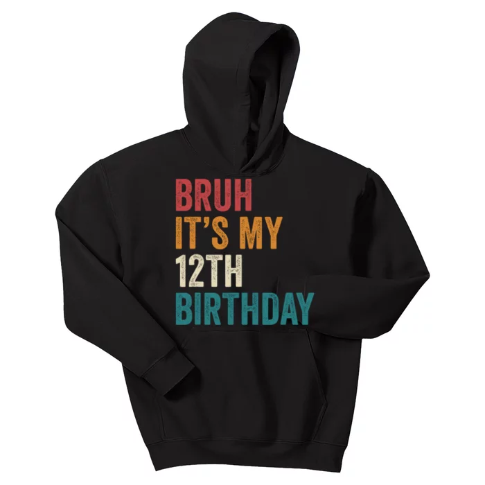 Bruh Its My 12th Birthday 12 Year Old Birthday Kids Hoodie