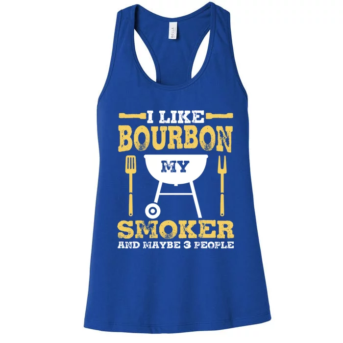 Bourbon Ing Meat Smoking Grill Dad Bbq Funny Gift Meaningful Gift Women's Racerback Tank