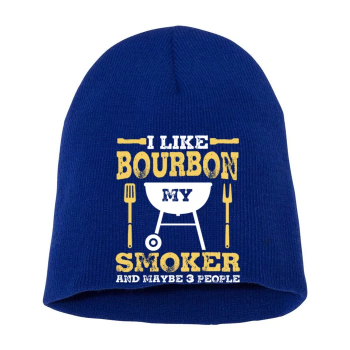 Bourbon Ing Meat Smoking Grill Dad Bbq Funny Gift Meaningful Gift Short Acrylic Beanie