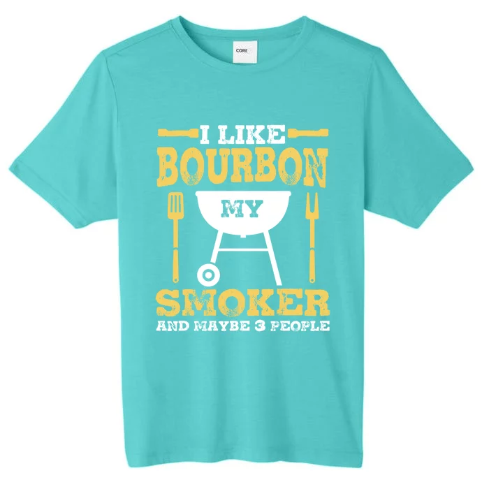 Bourbon Ing Meat Smoking Grill Dad Bbq Funny Gift Meaningful Gift ChromaSoft Performance T-Shirt