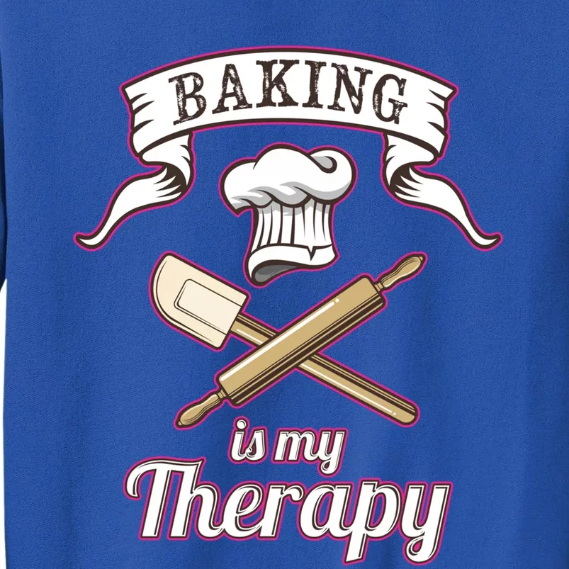 Baking Is My Therapy Funny Pastry Chef Bakers Gift Cute Gift Tall Sweatshirt