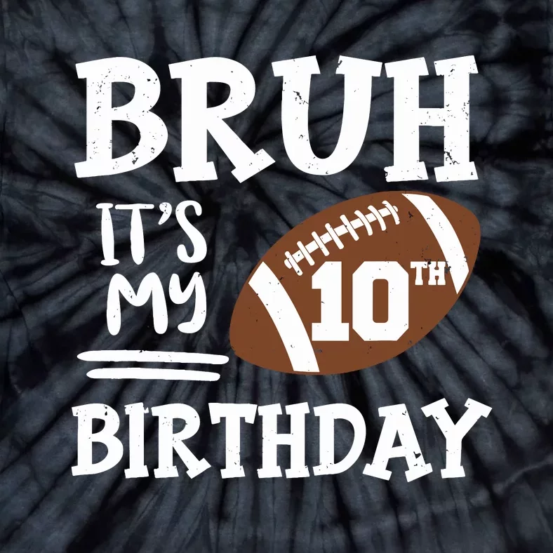 Bruh ItS My 10th Birthday 10 Year Old Football Player Tie-Dye T-Shirt