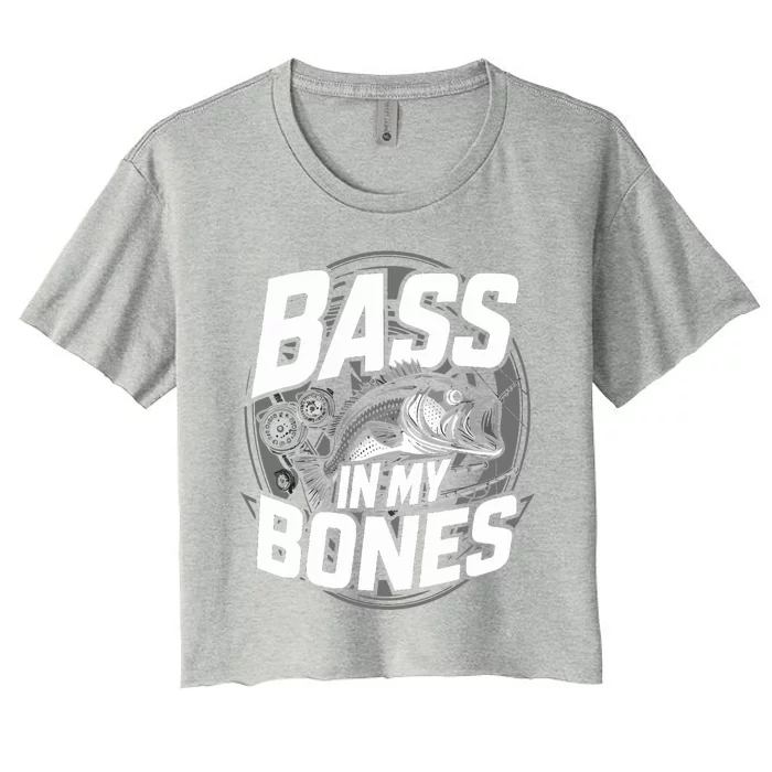 Bass In My Bones Bass Fishing Gift Women's Crop Top Tee