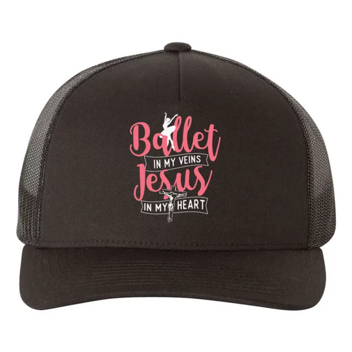 Ballet In My Veins Jesus in My Heart Ballerina Barre Dance Yupoong Adult 5-Panel Trucker Hat