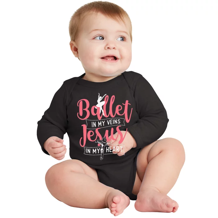 Ballet In My Veins Jesus in My Heart Ballerina Barre Dance Baby Long Sleeve Bodysuit