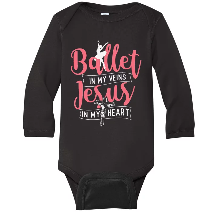 Ballet In My Veins Jesus in My Heart Ballerina Barre Dance Baby Long Sleeve Bodysuit