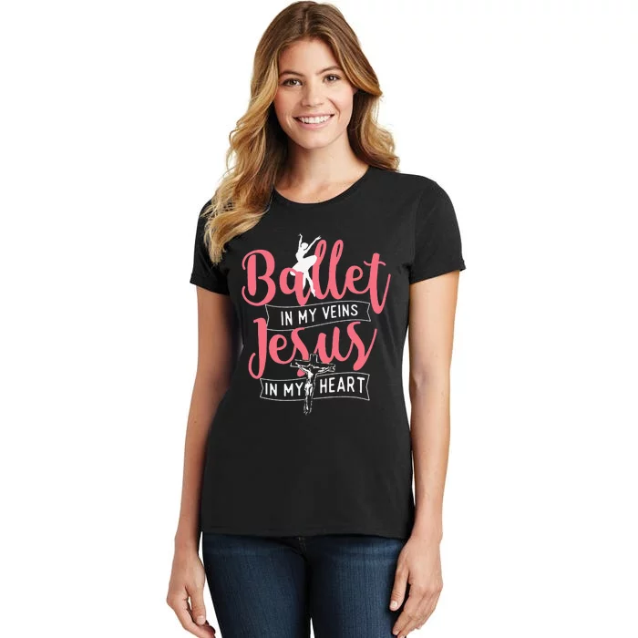 Ballet In My Veins Jesus in My Heart Ballerina Barre Dance Women's T-Shirt