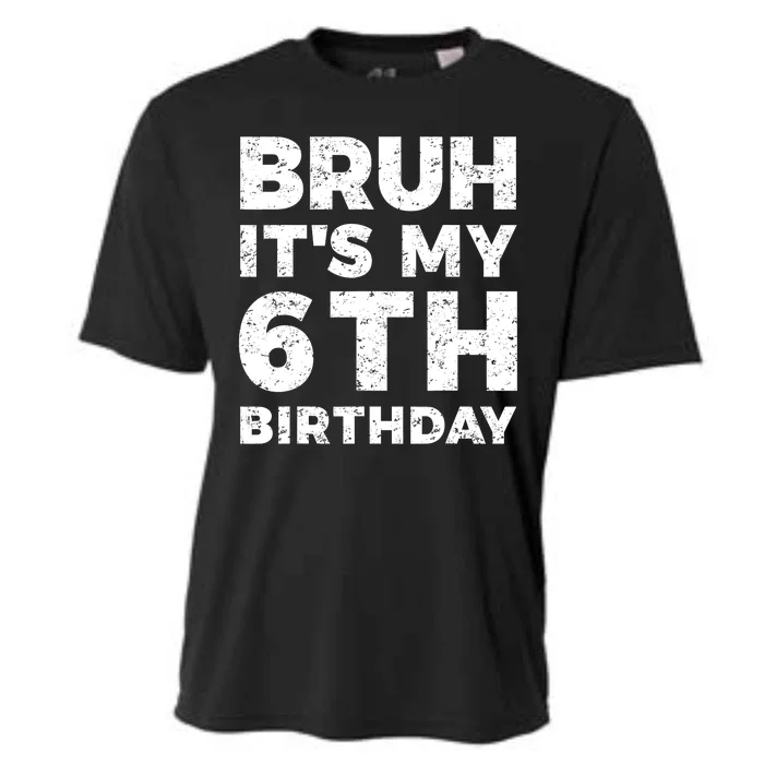 Bruh Its My 6th Birthday 6 Year Old Birthday Cooling Performance Crew T-Shirt