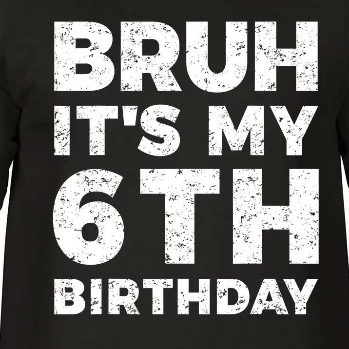 Bruh Its My 6th Birthday 6 Year Old Birthday Comfort Colors T-Shirt