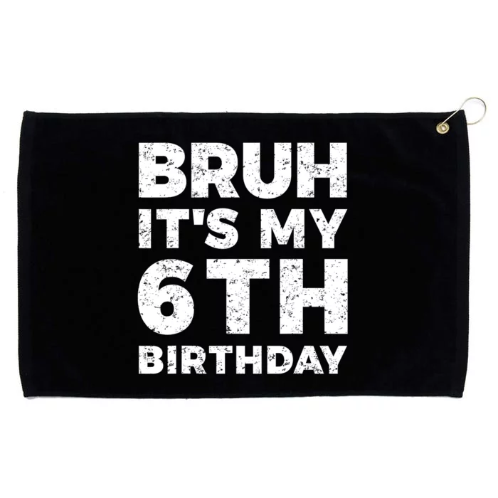 Bruh Its My 6th Birthday 6 Year Old Birthday Grommeted Golf Towel