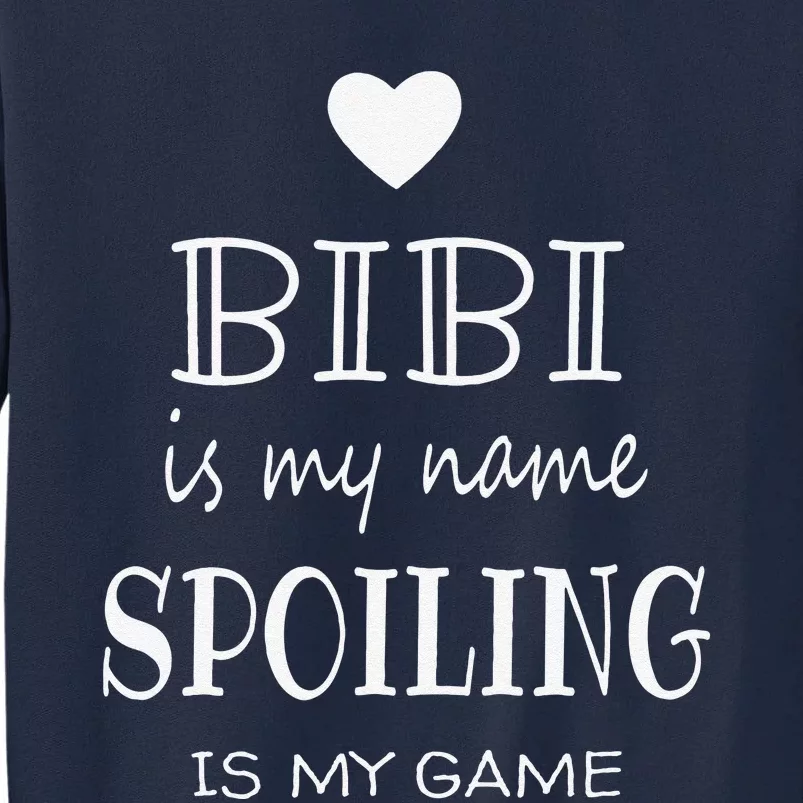 Bibi Is My Name Funny Graphic Gifts For Bibi Grandma Tall Sweatshirt