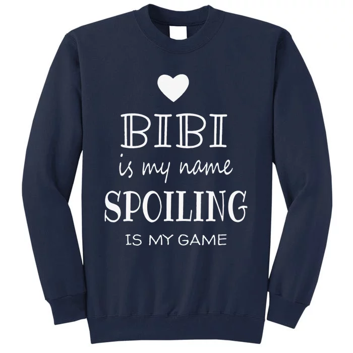 Bibi Is My Name Funny Graphic Gifts For Bibi Grandma Tall Sweatshirt