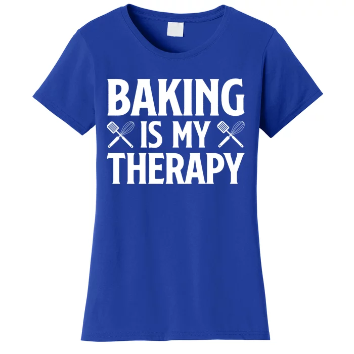 Baking Is My Therapy Cake Baking Pastry Confectioner Baker Gift Women's T-Shirt