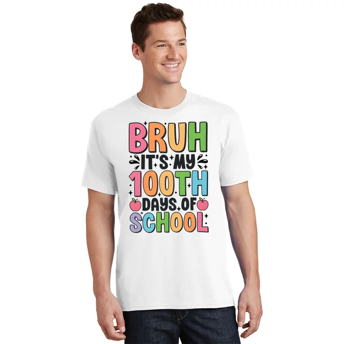 Bruh ItS My 100th Days Of School Celebration T-Shirt