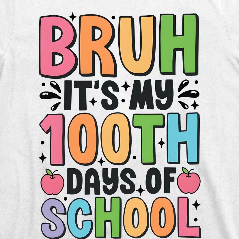 Bruh ItS My 100th Days Of School Celebration T-Shirt