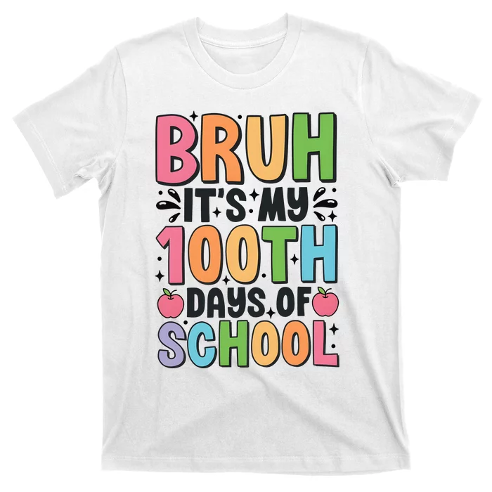 Bruh ItS My 100th Days Of School Celebration T-Shirt