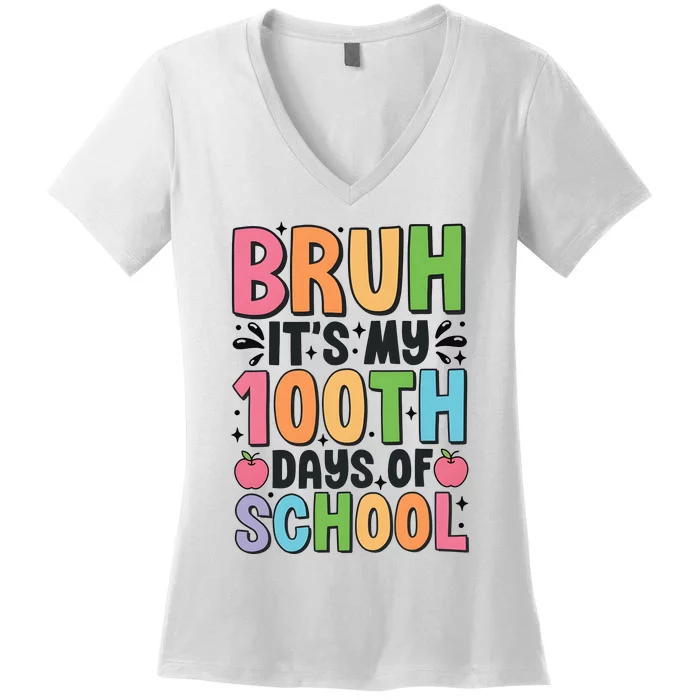 Bruh ItS My 100th Days Of School Celebration Women's V-Neck T-Shirt