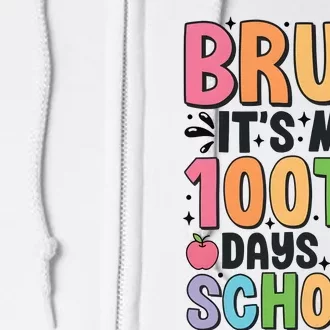 Bruh ItS My 100th Days Of School Celebration Full Zip Hoodie