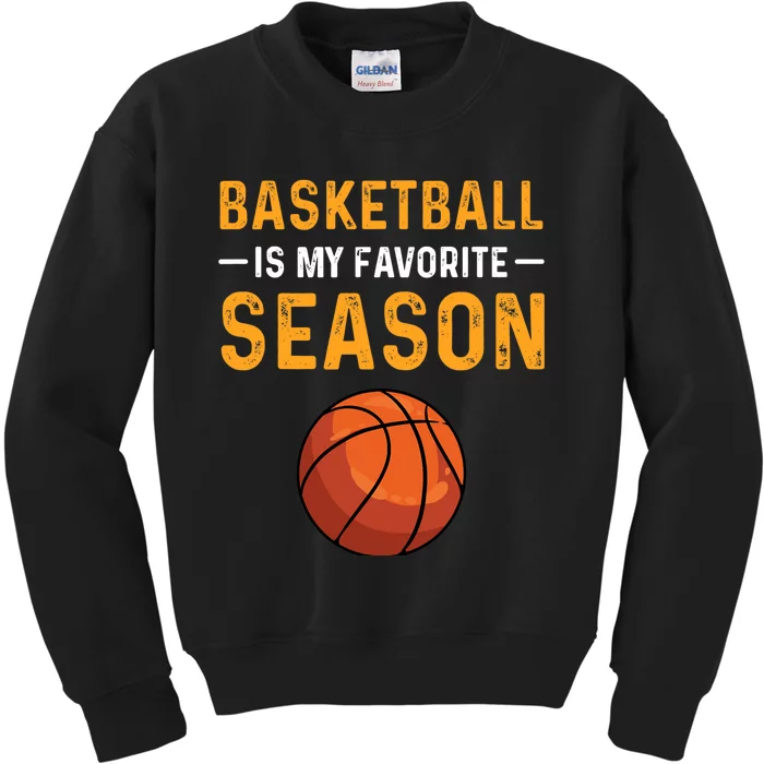 Basketball Is My Favorite Season Kids Sweatshirt