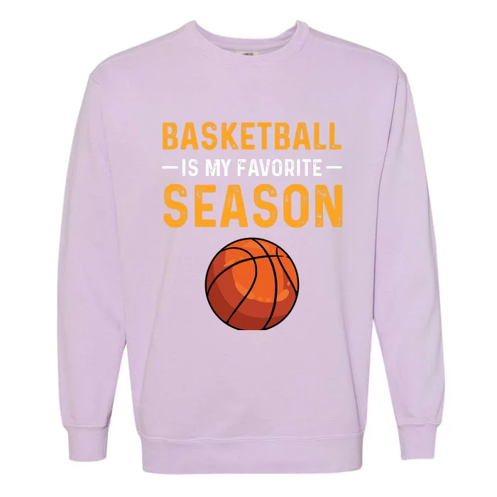 Basketball Is My Favorite Season Garment-Dyed Sweatshirt