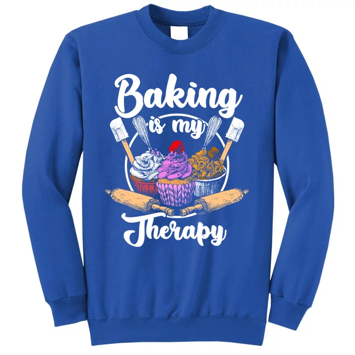 Baking Is My Therapy Happy Baker Cake Bread Pastry Chef Funny Gift Tall Sweatshirt