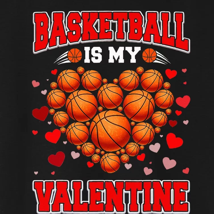 Basketball Is My Valentine Basketball Heart Valentines Day Women's Crop Top Tee