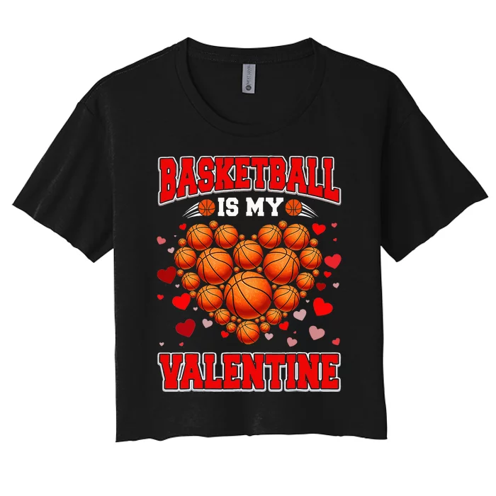 Basketball Is My Valentine Basketball Heart Valentines Day Women's Crop Top Tee