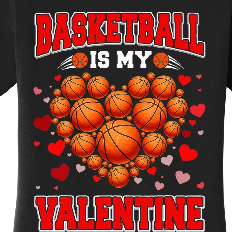 Basketball Is My Valentine Basketball Heart Valentines Day Women's T-Shirt