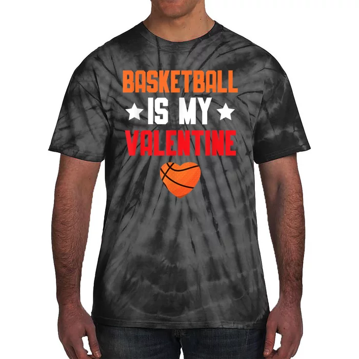 Basketball Is My Valentine Funny Love Sports Lover Tie-Dye T-Shirt