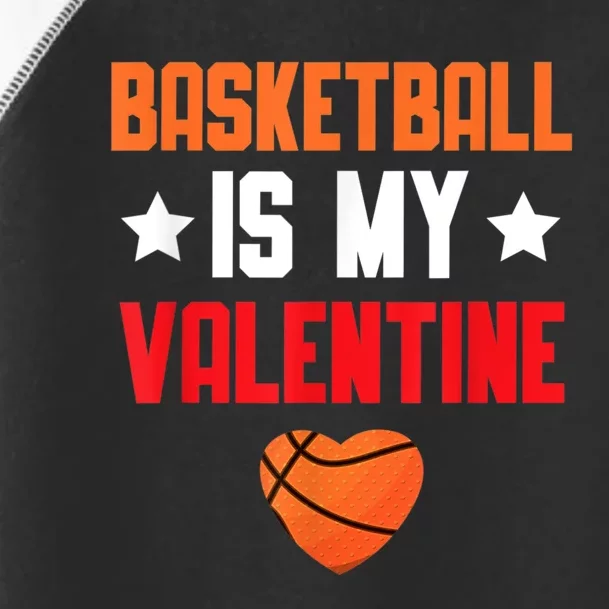 Basketball Is My Valentine Funny Love Sports Lover Toddler Fine Jersey T-Shirt