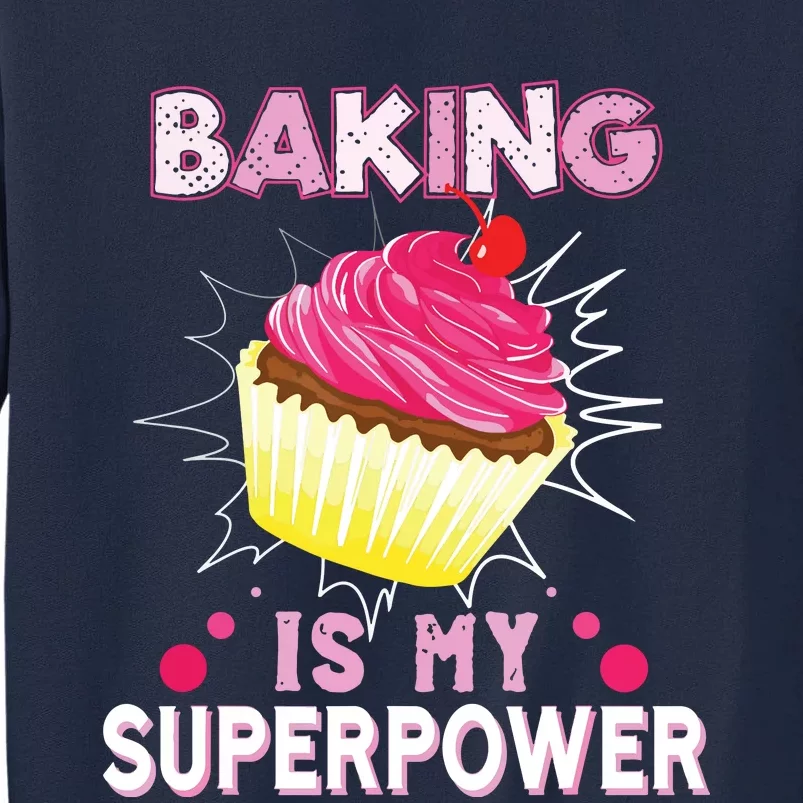 BAKING IS MY SUPERPOWER 3 Sweet Cupcakes Holidays Baker Gift Tall Sweatshirt