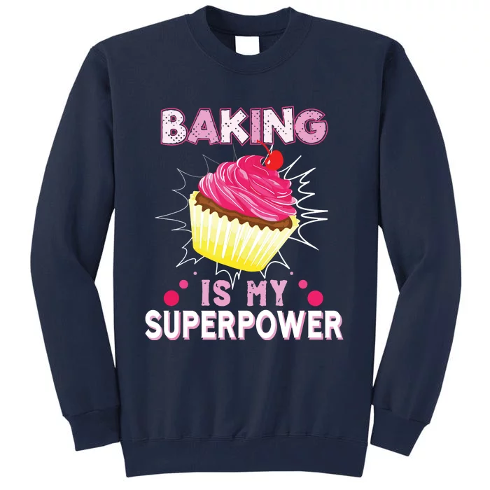 BAKING IS MY SUPERPOWER 3 Sweet Cupcakes Holidays Baker Gift Tall Sweatshirt