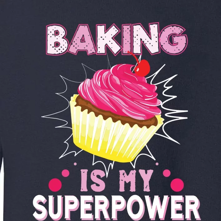 BAKING IS MY SUPERPOWER 3 Sweet Cupcakes Holidays Baker Gift Toddler Sweatshirt