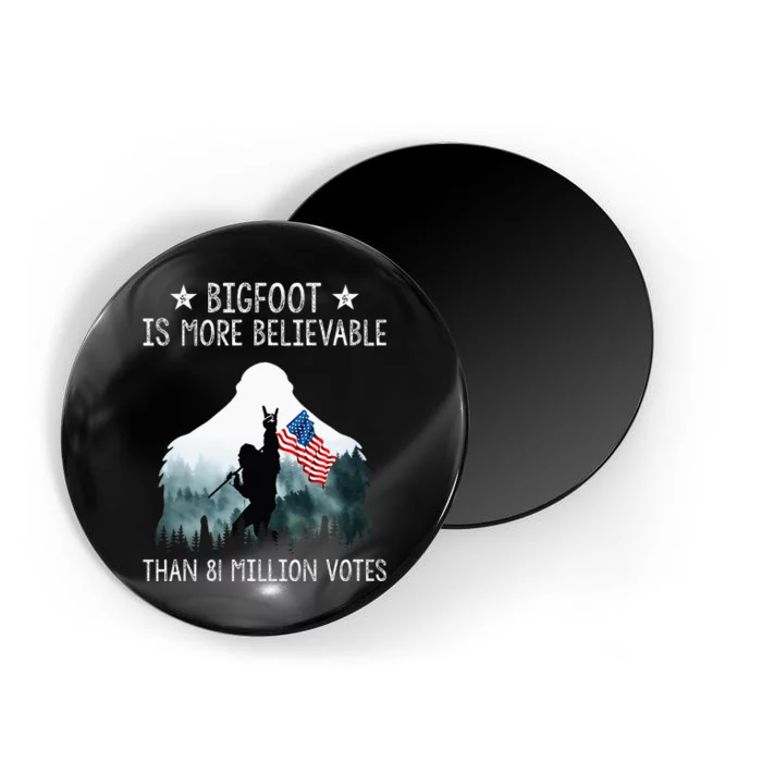 Bigfoot Is More Believable Than 81 Million Votes USA Flag Magnet