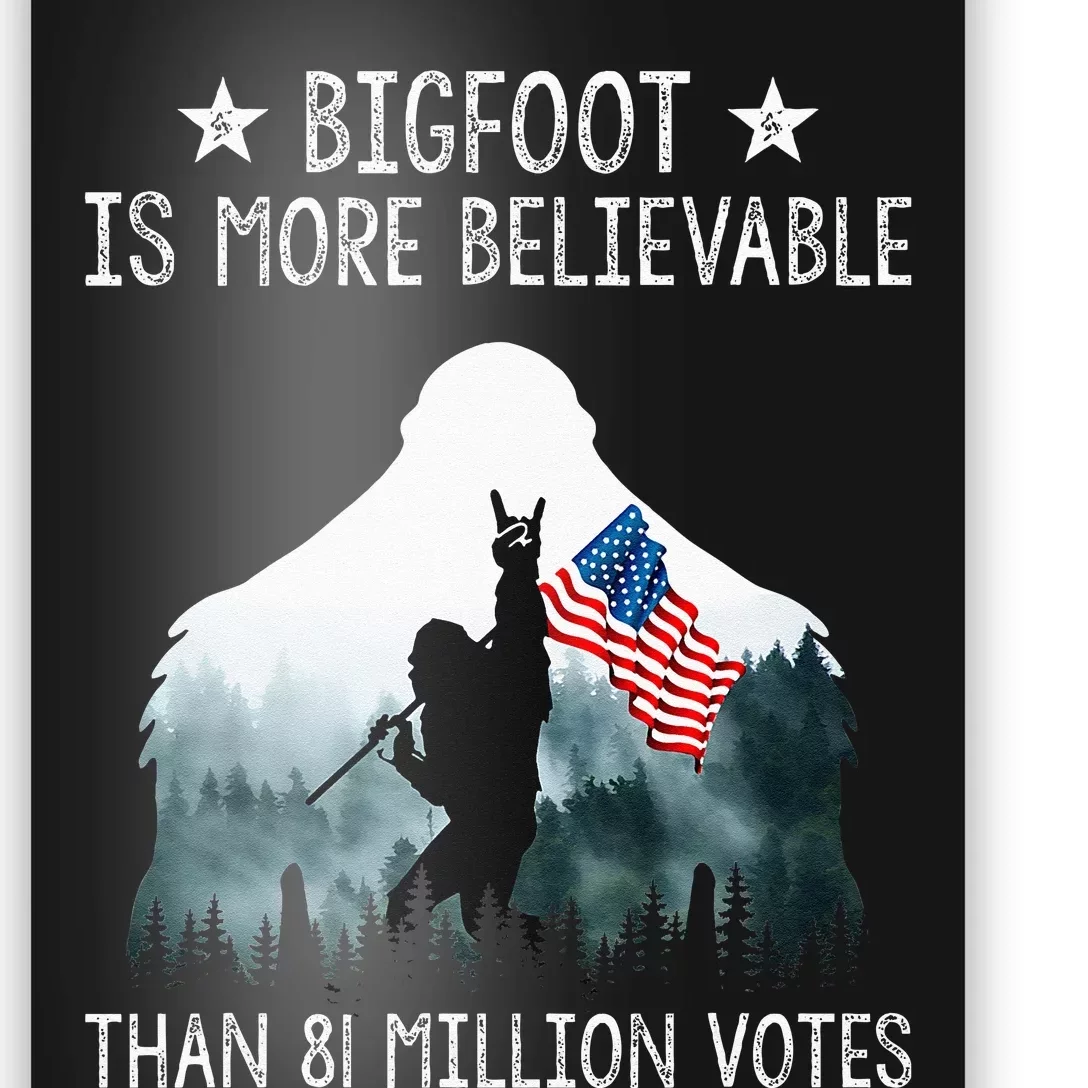 Bigfoot Is More Believable Than 81 Million Votes USA Flag Poster