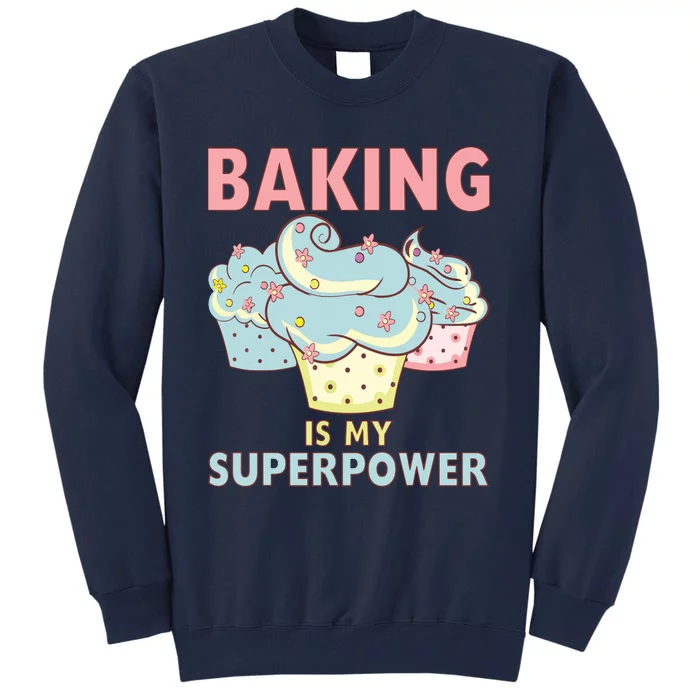 BAKING IS MY SUPERPOWER 3 Sweet Cupcakes Holidays Baker Gift Tall Sweatshirt